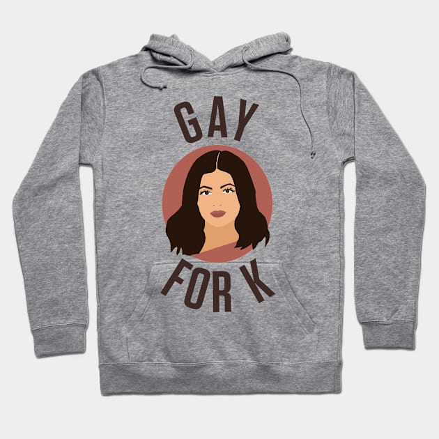 Gay For K - Kylie Jenner Hoodie by ursoleite